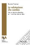 La valutazione che cambia. Una valutazione dinamica per il cambiamento evolutivo libro