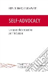 Self-advocacy. La nuova sfida educativa per l'inclusione libro