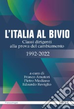 L'Italia al bivio. Classi dirigenti alla prova del cambiamento 1992-2022 libro