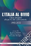 L'Italia al bivio. Classi dirigenti alla prova del cambiamento 1992-2022 libro