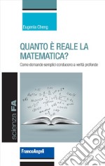 Quanto è reale la matematica? Come domande semplici conducono a verità profonde libro