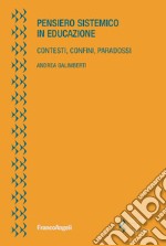 Pensiero sistemico in educazione. Contesti, confini, paradossi libro