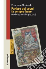 Parlare dei sogni fa sempre bene. (Anche se non si capiscono) libro