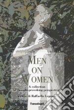 Men on women. A collection of thought-provoking perspectives