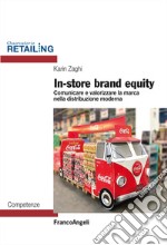 In-store brand equity. Comunicare e valorizzare la marca nella distribuzione moderna libro