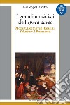 I grandi musicisti dell'espoca aurea. Mozart, Beethoven, Rossini, Schubert. I Romantici libro di Calvetta Giuseppe