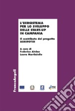 L'ecosistema per lo sviluppo delle start-up in Campania. Il contributo del progetto AGRIFOTOI libro