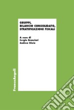 Gruppi, bilancio consolidato, stratificazioni fiscali