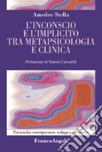 L'inconscio e l'implicito tra metapsicologia e clinica libro