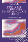 L'inconscio e l'implicito tra metapsicologia e clinica libro di Stella Amedeo