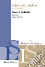 Spiritualità, religione e malattia. Percorsi di ricerca libro