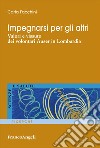 Impegnarsi per gli altri. Valori e vissuto dei volontari Auser in Lombardia libro