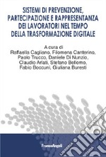 Sistemi di prevenzione, partecipazione e rappresentanza dei lavoratori nel tempo della trasformazione digitale