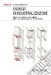 Esercizi di industrializzazione. Sperimentazione costruttiva per l'edilizia scolastica (1951-1979) libro