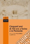 Cinquant'anni di 150 ore a Torino e in Piemonte libro