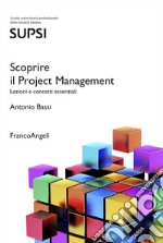 Scoprire il Project Management. Lezioni e concetti essenziali libro