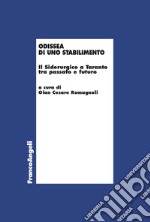 Odissea di uno stabilimento. Il Siderurgico a Taranto tra passato e futuro libro