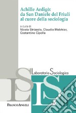 Achille Ardigò: da San Daniele del Friuli al cuore della sociologia