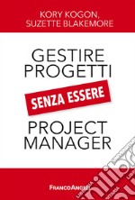 Gestire i progetti senza essere project manager libro