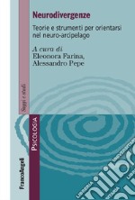 Neurodivergenze. Teorie e strumenti per orientarsi nel neuro-arcipelago libro