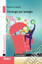 Psicologia per manager libro