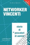 Networker vincenti. Storie di «pescatori di uomini» libro