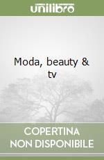 Moda, beauty & tv