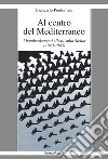 Al centro del Mediterraneo. I bombardamenti alleati sulla Sicilia (1940-1943) libro di Poidomani Giancarlo