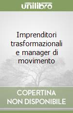 Imprenditori trasformazionali e manager di movimento