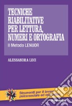 Tecniche riabilitative per lettura, numeri e ortografia. Il Metodo Lenuor libro