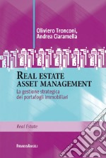 Real estate asset management. La gestione strategica dei portafogli immobiliari libro