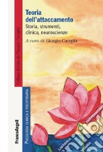 Teoria dell'attaccamento. Storia, strumenti, clinica, neuroscienze libro