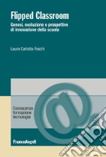 Flipped Classroom. Genesi, evoluzione e prospettive di innovazione della scuola libro