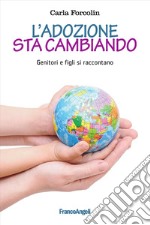 L'adozione sta cambiando. Genitori e figli si raccontano libro