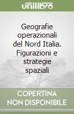 Geografie operazionali del Nord Italia. Figurazioni e strategie spaziali