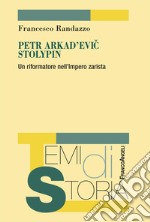 Petr Arkad'evic Stolypin. Un riformatore nell'Impero zarista libro