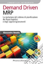 Demand driven MRP. La rivoluzione del sistema di pianificazione dei flussi logistici e degli approvvigionamenti libro