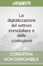 La digitalizzazione del settore immobiliare e delle costruzioni