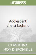 Adolescenti che si tagliano