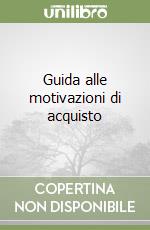 Guida alle motivazioni di acquisto