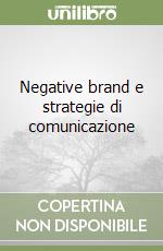 Negative brand e strategie di comunicazione libro