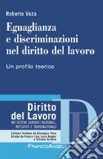 Eguaglianza e discriminazioni nel diritto del lavoro. Un profilo teorico libro