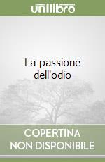 La passione dell'odio libro