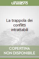 La trappola dei conflitti intrattabili