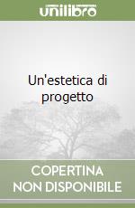 Un'estetica di progetto libro