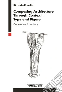 Composing architecture through context, type and figure. Generational breviary