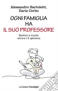 Ogni famiglia ha il suo professore. Genitori e scuola: ancora c'è speranza