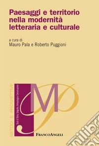 Paesaggi e territorio nella modernità letteraria e culturale libro
