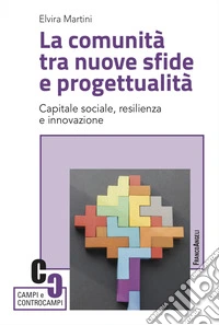 La comunità tra nuove sfide e progettualità. Capitale sociale, resilienza e innovazione libro