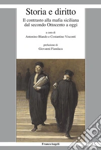 Storia e diritto. Il contrasto alla mafia siciliana dal secondo Ottocento ad oggi libro